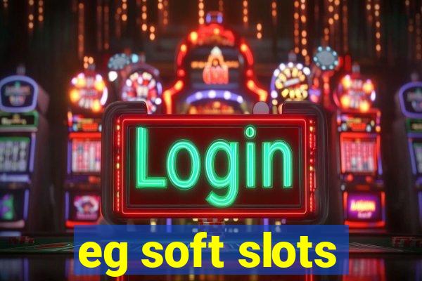 eg soft slots